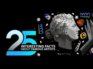 25 Interesting Artist Facts